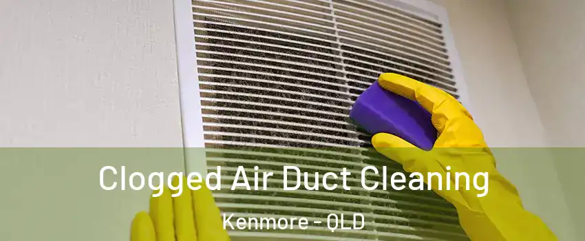Clogged Air Duct Cleaning Kenmore - QLD