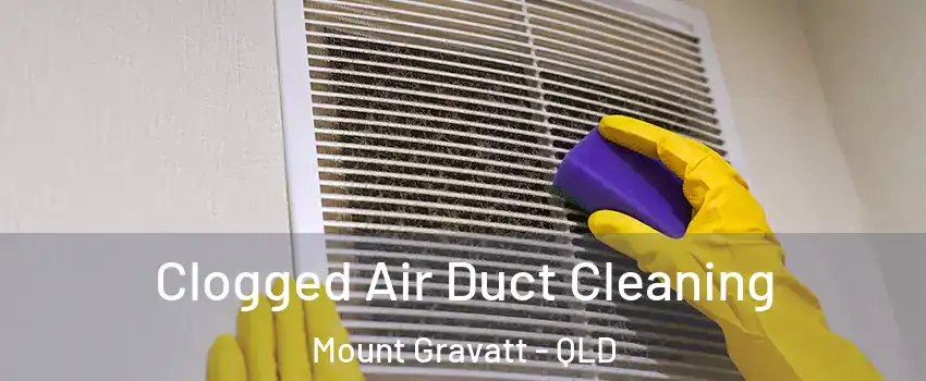 Clogged Air Duct Cleaning Mount Gravatt - QLD
