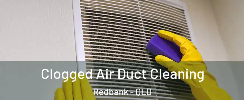 Clogged Air Duct Cleaning Redbank - QLD