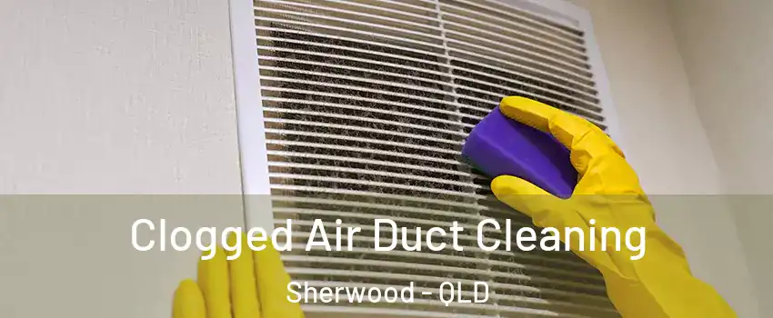 Clogged Air Duct Cleaning Sherwood - QLD