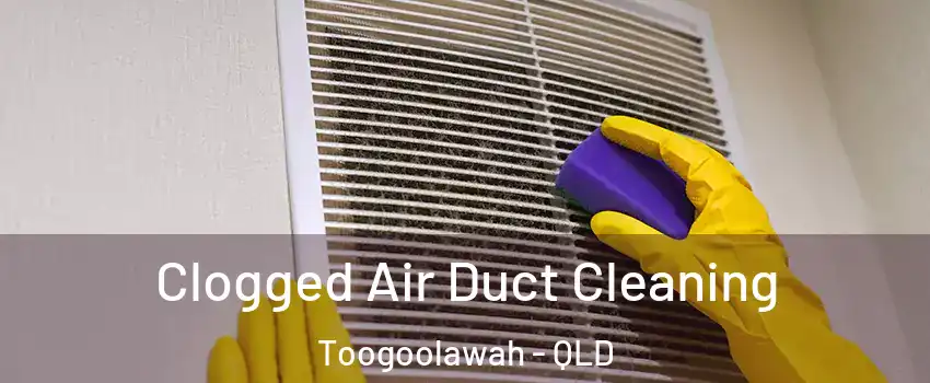 Clogged Air Duct Cleaning Toogoolawah - QLD