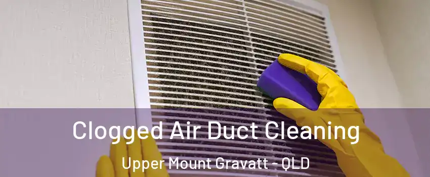 Clogged Air Duct Cleaning Upper Mount Gravatt - QLD