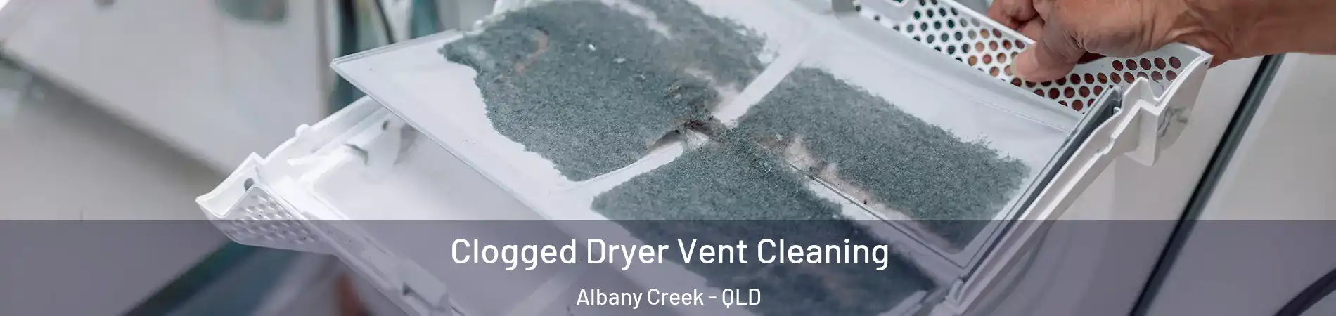 Clogged Dryer Vent Cleaning Albany Creek - QLD