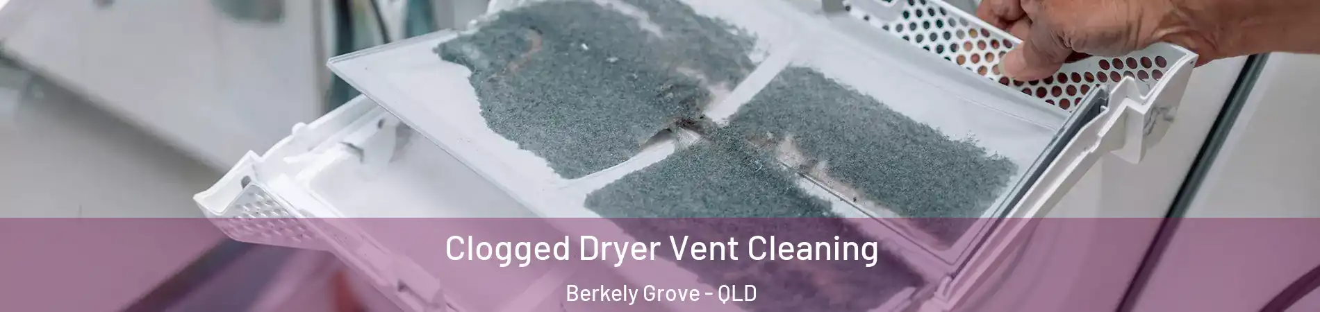 Clogged Dryer Vent Cleaning Berkely Grove - QLD
