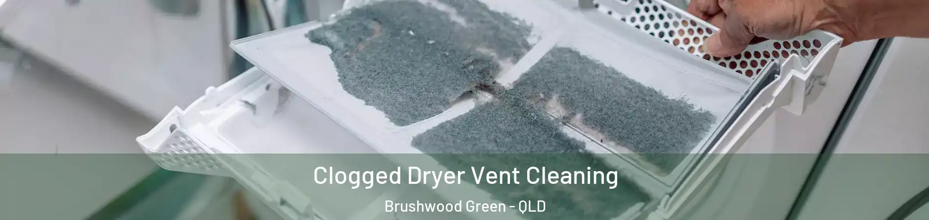 Clogged Dryer Vent Cleaning Brushwood Green - QLD