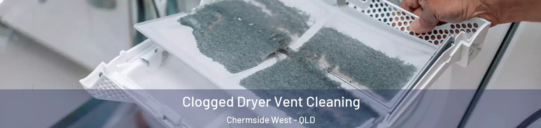 Clogged Dryer Vent Cleaning Chermside West - QLD