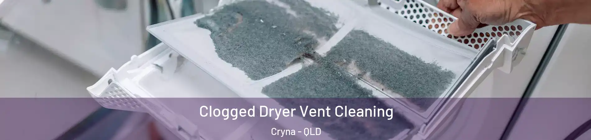 Clogged Dryer Vent Cleaning Cryna - QLD