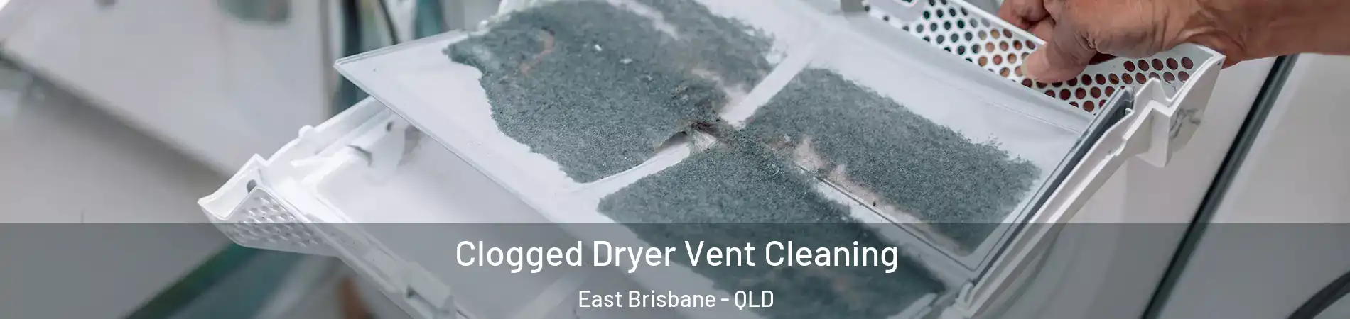 Clogged Dryer Vent Cleaning East Brisbane - QLD
