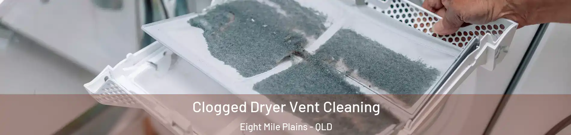 Clogged Dryer Vent Cleaning Eight Mile Plains - QLD