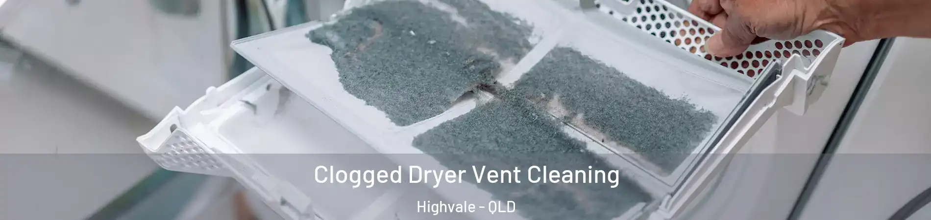 Clogged Dryer Vent Cleaning Highvale - QLD