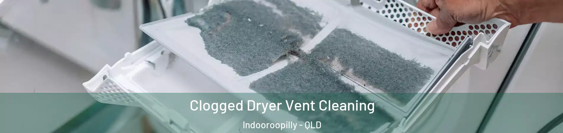 Clogged Dryer Vent Cleaning Indooroopilly - QLD