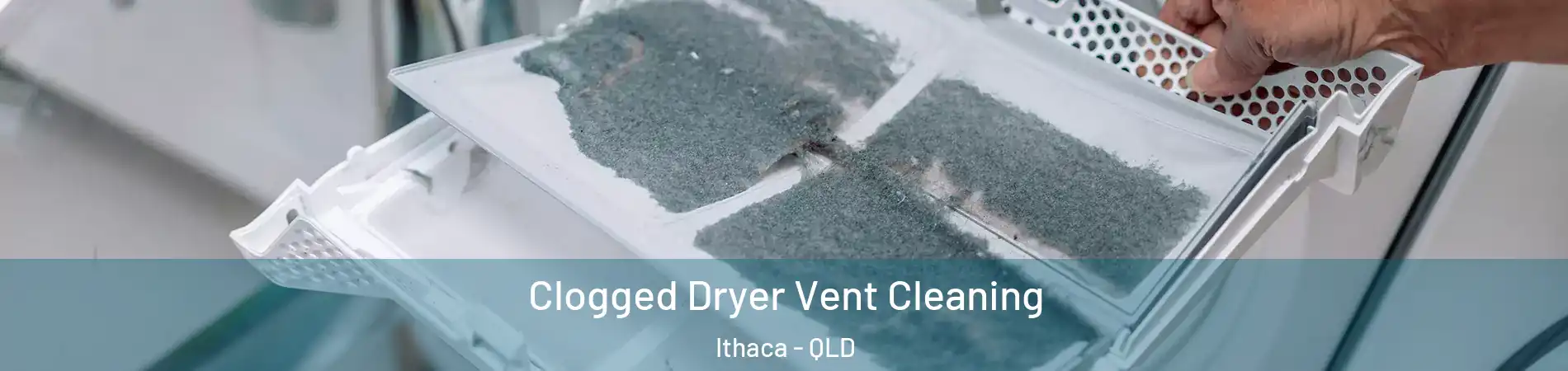 Clogged Dryer Vent Cleaning Ithaca - QLD
