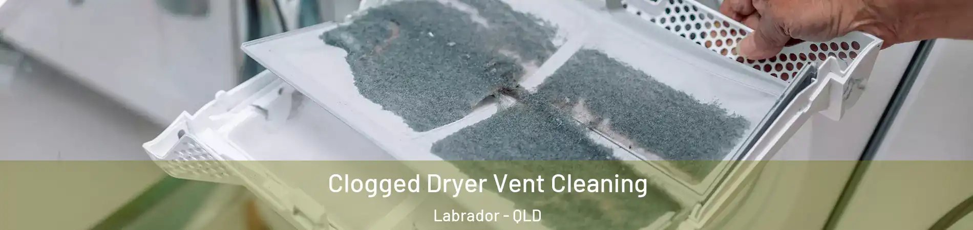 Clogged Dryer Vent Cleaning Labrador - QLD