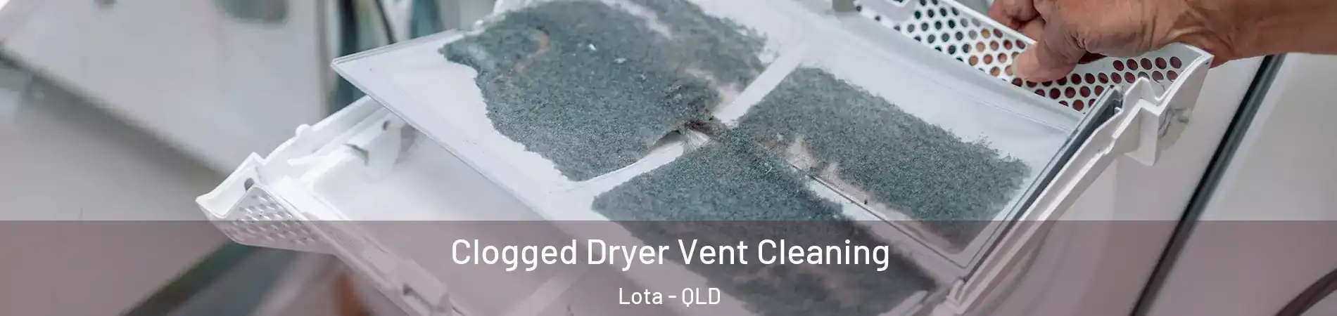 Clogged Dryer Vent Cleaning Lota - QLD