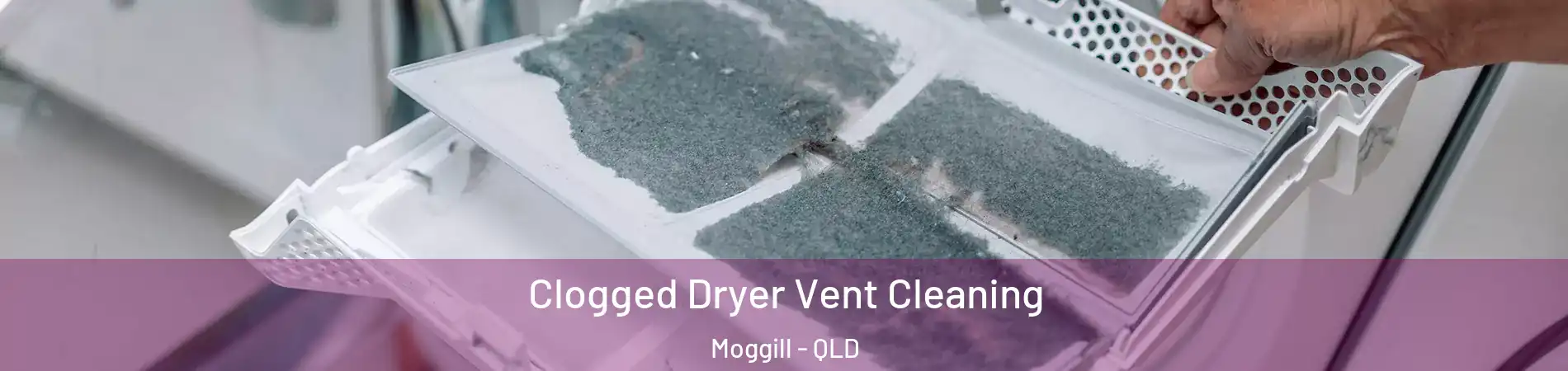 Clogged Dryer Vent Cleaning Moggill - QLD