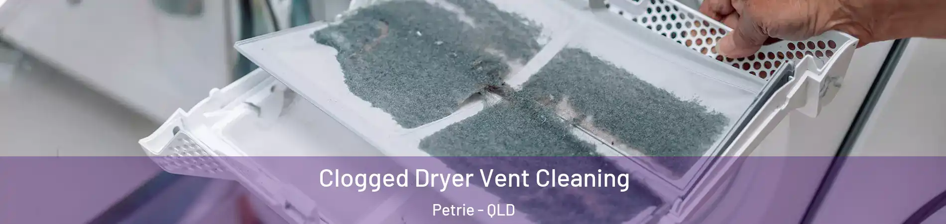Clogged Dryer Vent Cleaning Petrie - QLD