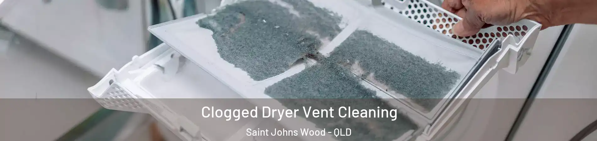 Clogged Dryer Vent Cleaning Saint Johns Wood - QLD