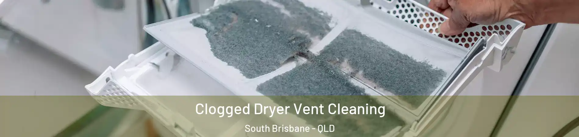 Clogged Dryer Vent Cleaning South Brisbane - QLD