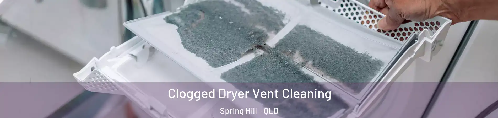 Clogged Dryer Vent Cleaning Spring Hill - QLD