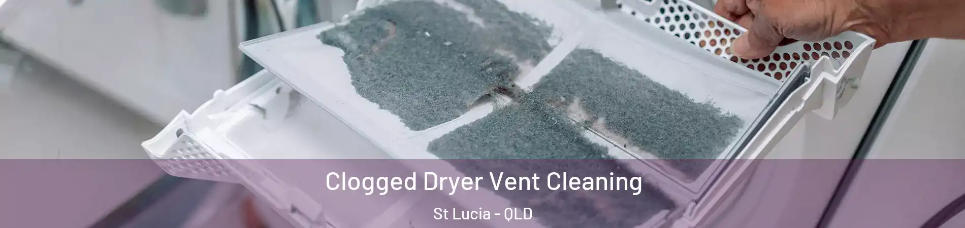 Clogged Dryer Vent Cleaning St Lucia - QLD