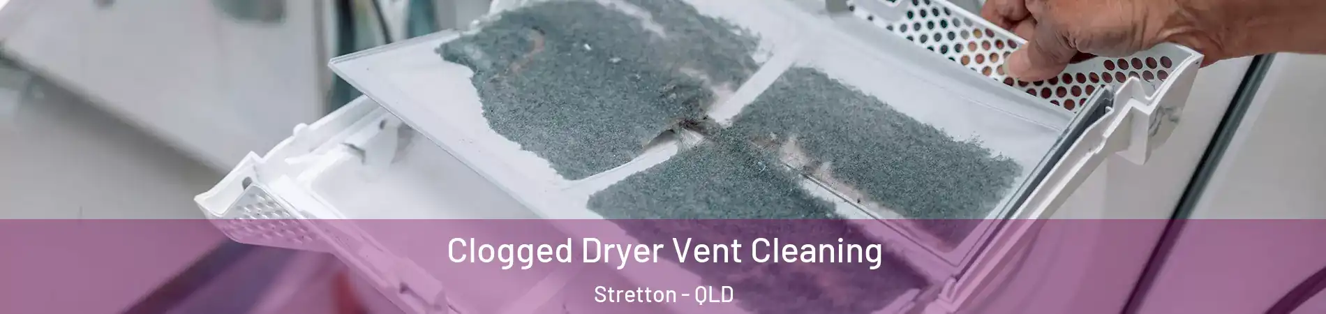 Clogged Dryer Vent Cleaning Stretton - QLD