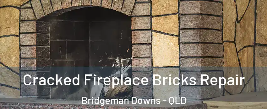 Cracked Fireplace Bricks Repair Bridgeman Downs - QLD
