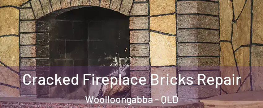 Cracked Fireplace Bricks Repair Woolloongabba - QLD
