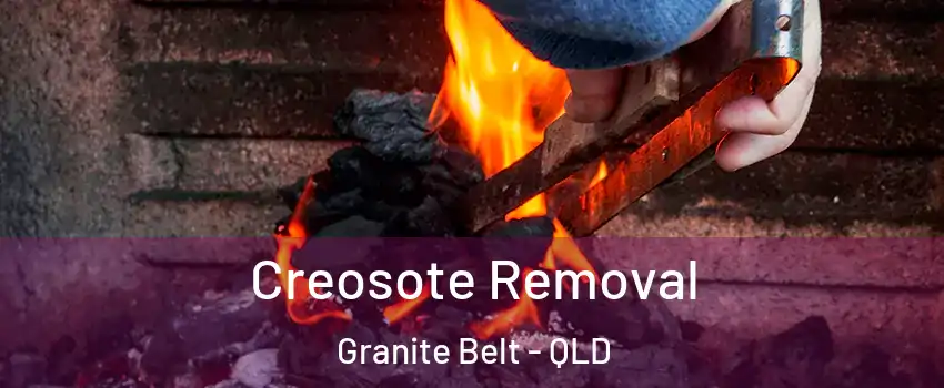 Creosote Removal Granite Belt - QLD
