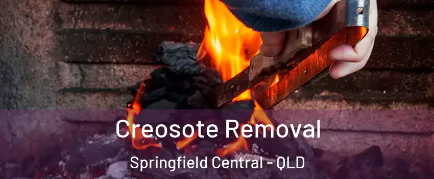 Creosote Removal Springfield Central - QLD