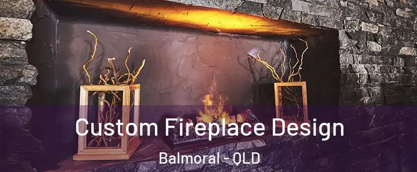 Custom Fireplace Design Balmoral - QLD