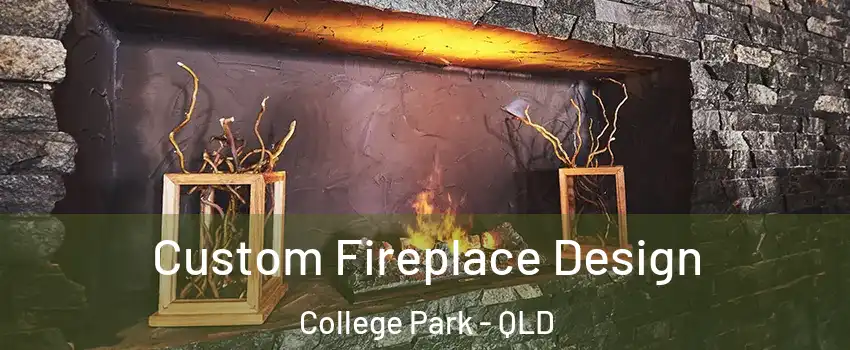 Custom Fireplace Design College Park - QLD