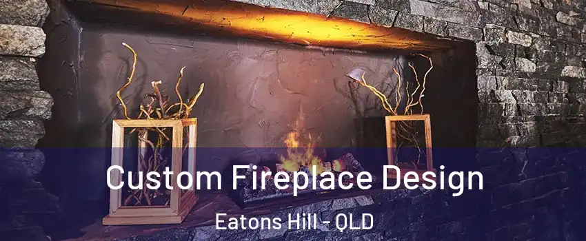 Custom Fireplace Design Eatons Hill - QLD