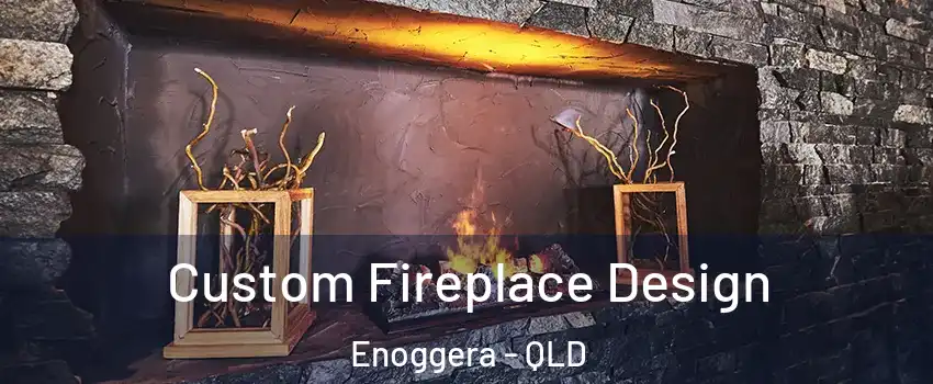 Custom Fireplace Design Enoggera - QLD