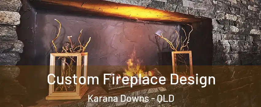 Custom Fireplace Design Karana Downs - QLD