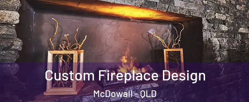 Custom Fireplace Design McDowall - QLD