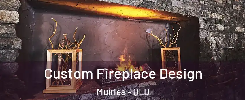 Custom Fireplace Design Muirlea - QLD