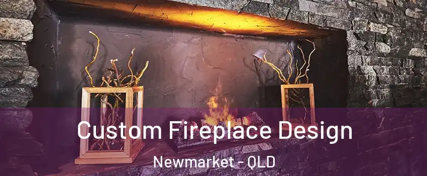 Custom Fireplace Design Newmarket - QLD