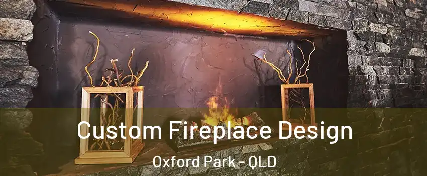 Custom Fireplace Design Oxford Park - QLD