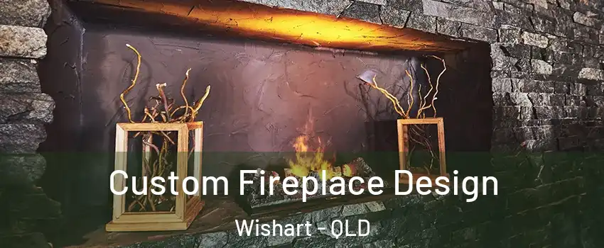 Custom Fireplace Design Wishart - QLD