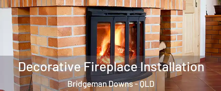 Decorative Fireplace Installation Bridgeman Downs - QLD