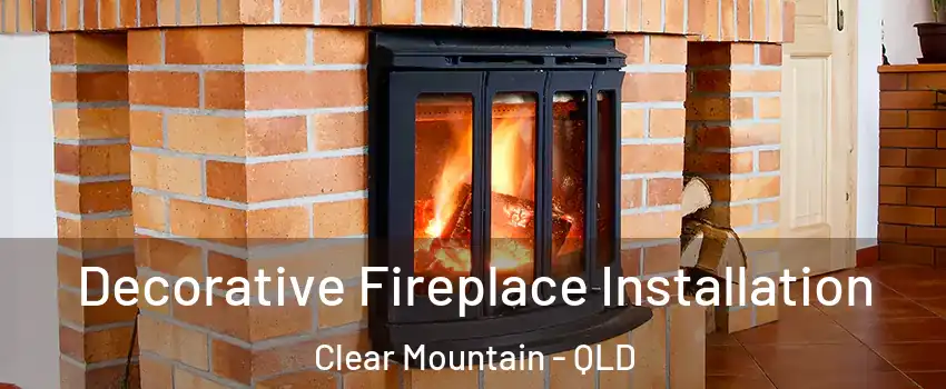 Decorative Fireplace Installation Clear Mountain - QLD