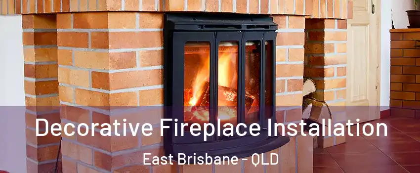 Decorative Fireplace Installation East Brisbane - QLD
