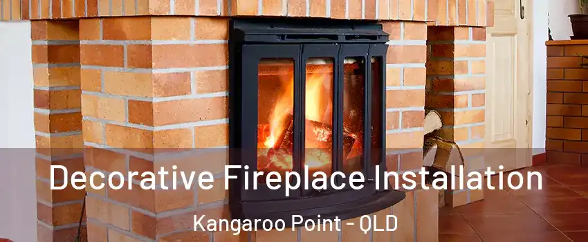 Decorative Fireplace Installation Kangaroo Point - QLD