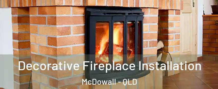 Decorative Fireplace Installation McDowall - QLD