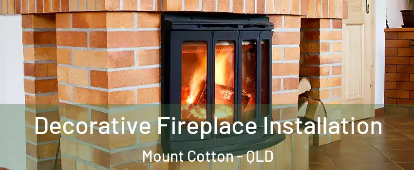 Decorative Fireplace Installation Mount Cotton - QLD