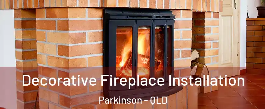 Decorative Fireplace Installation Parkinson - QLD