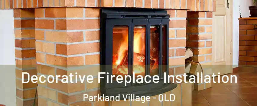 Decorative Fireplace Installation Parkland Village - QLD