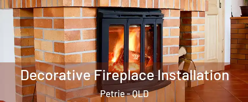 Decorative Fireplace Installation Petrie - QLD