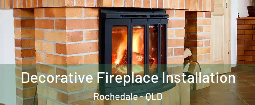 Decorative Fireplace Installation Rochedale - QLD