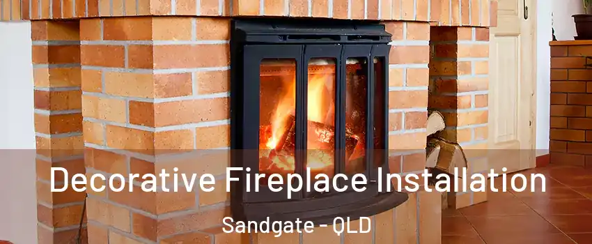 Decorative Fireplace Installation Sandgate - QLD
